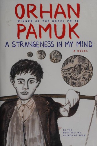 Orhan Pamuk: A Strangenes in My Mind (2015, Alfred A. Knopf)