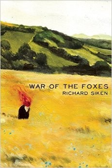 Richard Siken: War of the Foxes (2015, Copper Canyon Press)