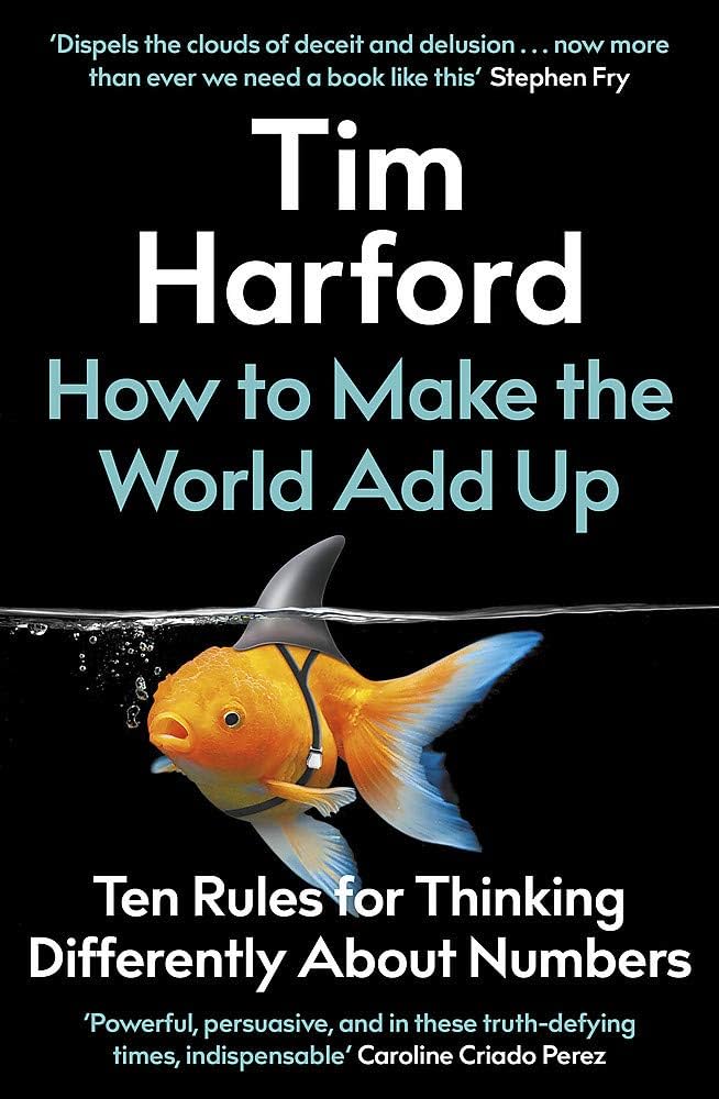 Tim Harford: How to Make the World Add Up (Hardcover, 2020, The Bridge Street Press)
