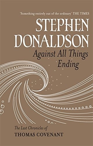Stephen R. Donaldson: Against All Things Ending (Hardcover, 2010, Brand: Gollancz, Gollancz)