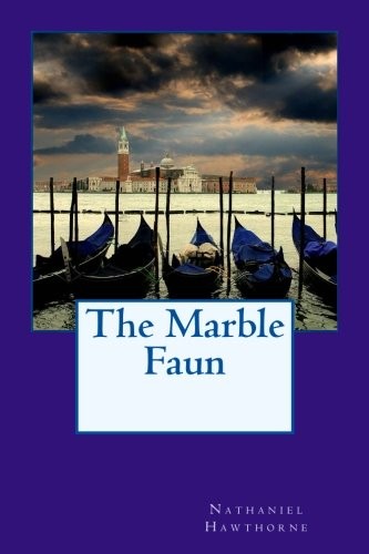 Nathaniel Hawthorne: The Marble Faun (Paperback, 2017, CreateSpace Independent Publishing Platform)