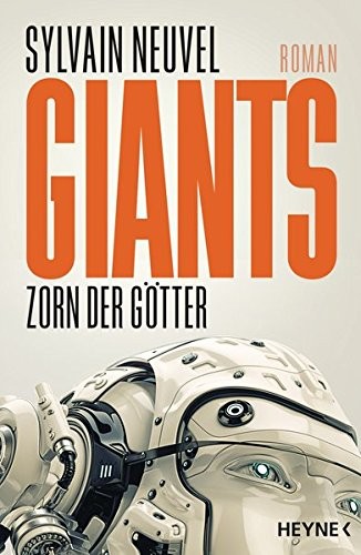 Sylvain Neuvel: Giants - Zorn der Götter (Paperback, 2017, Heyne Verlag)