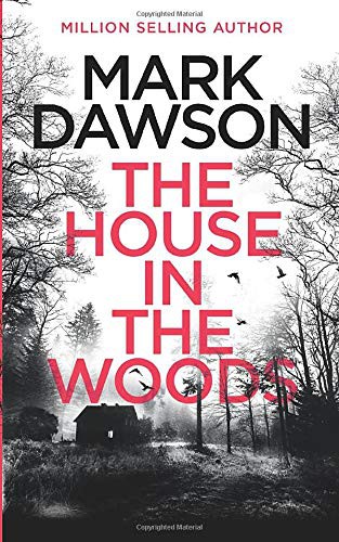 Mark Dawson: The House in the Woods (Paperback, 2020, Independently published)