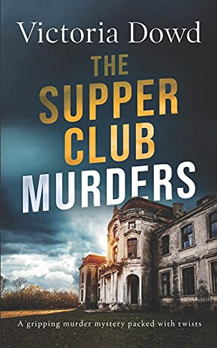 VICTORIA DOWD: THE SUPPER CLUB MURDERS a gripping murder mystery packed with twists (Paperback, 2021, Joffe Books)