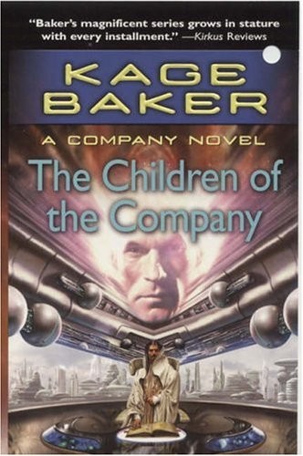 Kage Baker: The Children of the Company (Paperback, 2006, Tor Science Fiction, Brand: Tor Science Fiction)