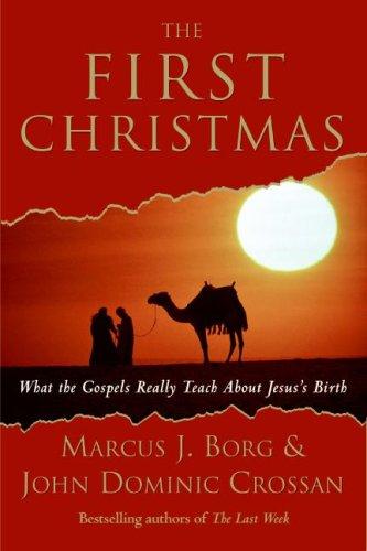 Marcus J. Borg, John Dominic Crossan: The First Christmas (Hardcover, 2007, HarperOne)