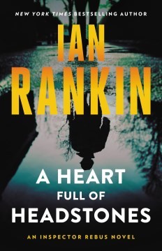 Ian Rankin: A Heart Full of Headstones (Hardcover, 2022, Little, Brown and Company)