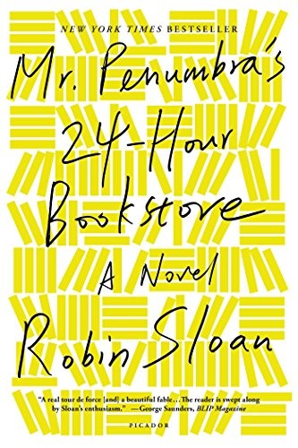 Robin Sloan: Mr. Penumbra's 24-Hour Bookstore: A Novel (2012, Farrar, Straus and Giroux)