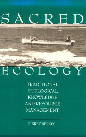 Fikret Berkes: Sacred ecology (1999, Taylor & Francis)
