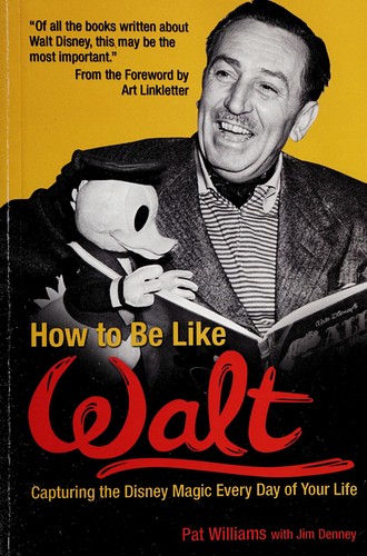 Jim Denney, Pat Williams, Pat Williams: How to be like Walt (Paperback, 2004, Health Communications)