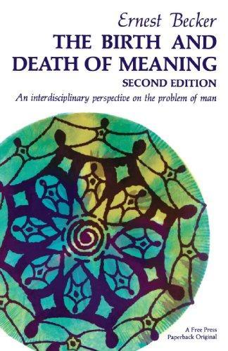 Ernest Becker: Birth and Death of Meaning (1971)