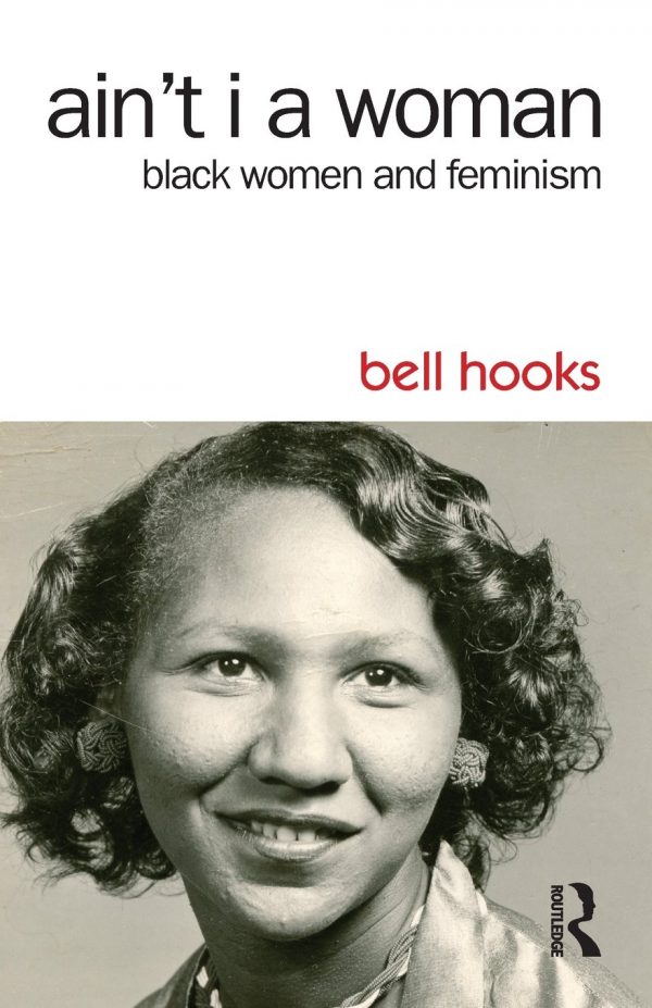 bell hooks: Ain't I a Woman (2014, Taylor & Francis Group)