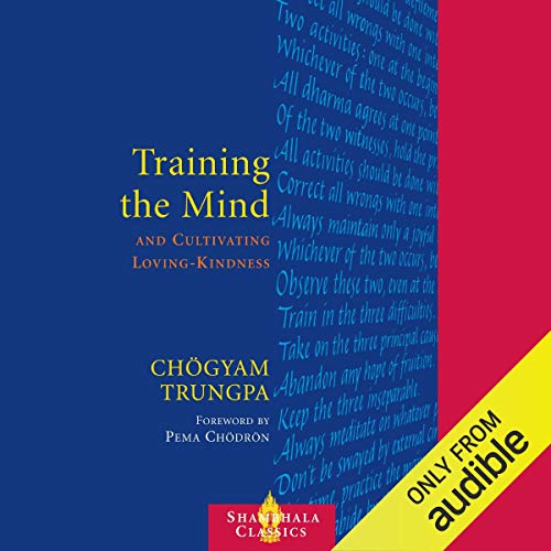 Chögyam Trungpa, Judith L. Lief, Pema Chödrön: Training the Mind and Cultivating Loving-Kindness (AudiobookFormat, 2014, Audible Studios)