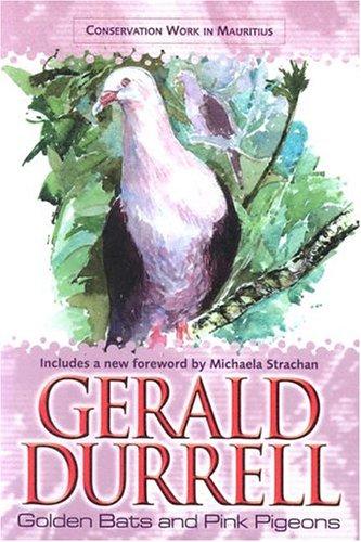Gerald Durrell: Golden Bats and Pink Pigeons (Paperback, 2003, House of Stratus)