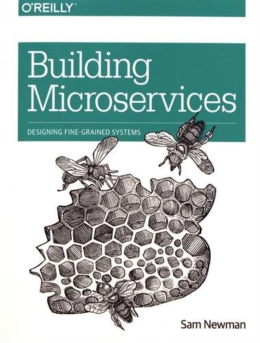 Sam Newman: Building Microservices: Designing Fine-Grained Systems (2015, O'Reilly Media)