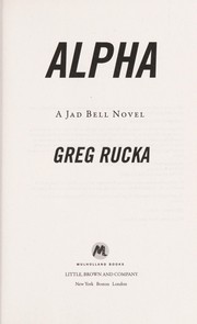 Greg Rucka: Alpha (2012, Mulholland Books)