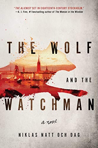 Niklas Natt och Dag: The Wolf and the Watchman (Hardcover, 2019, Atria Books)