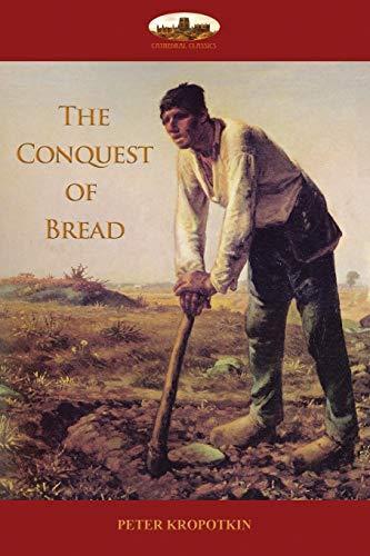 Peter Kropotkin, Peter Kropotkin: The Conquest of Bread (Paperback, 2017, Aziloth Books)