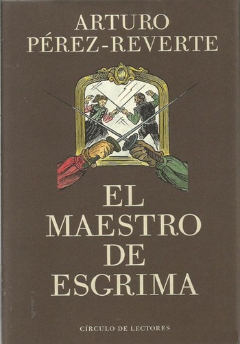 Arturo Pérez-Reverte: El maestro de esgrima (Hardcover, Spanish language, 1998, Círculo de Lectores, S.A.)