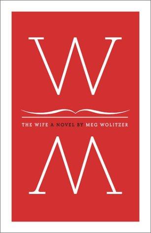 Meg Wolitzer: The wife (Hardcover, 2003, Scribner)