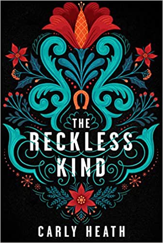 Carly Heath: The Reckless Kind (Hardcover, 2021, Soho Teen)