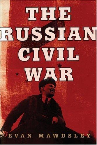Evan Mawdsley: The Russian Civil War (Hardcover, 2007, Pegasus Books)