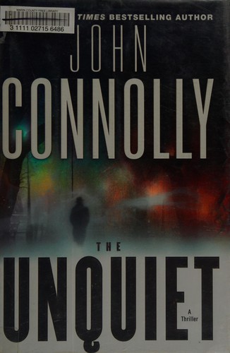 John Connolly: The unquiet (Hardcover, 2007, Atria Books)