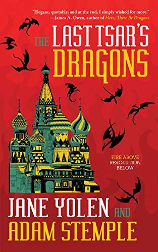 Adam Stemple, Jane Yolen: The Last Tsar's Dragons (Paperback, 2019, Tachyon Publications)
