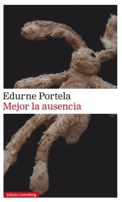 M. Edurne Portela: Mejor la ausencia (2017, Galaxia Gutenberg)