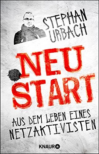 Jascha Ezra Urbach: .NEUSTART: Aus dem Leben eines Netzaktivisten (Paperback, Deutsch language, 2015, Knaur Taschenbuch)