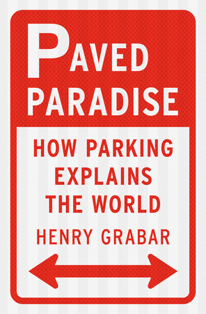 Henry Grabar: Paved Paradise (2023, Penguin Publishing Group)