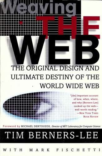 Tim Berners-Lee: Weaving the Web (2000, HarperBusiness)