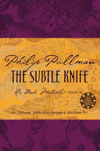 Philip Pullman: The Subtle Knife, Deluxe 10th Anniversary Edition (His Dark Materials, Book 2) (2007, Knopf Books for Young Readers)