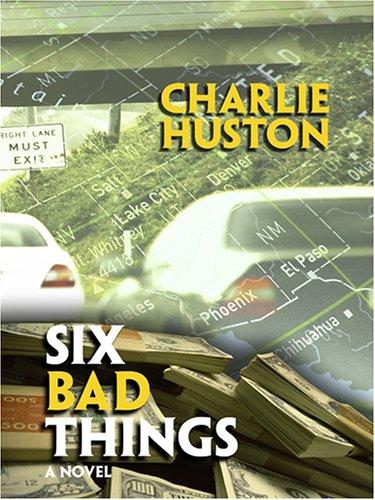 Charlie Huston: Six Bad Things (Paperback, 2006, Wheeler Publishing)