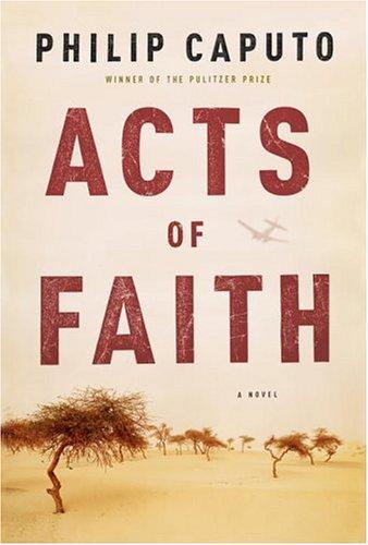 Philip Caputo: Acts of faith (2005, Alfred A. Knopf, Distributed by Random House)