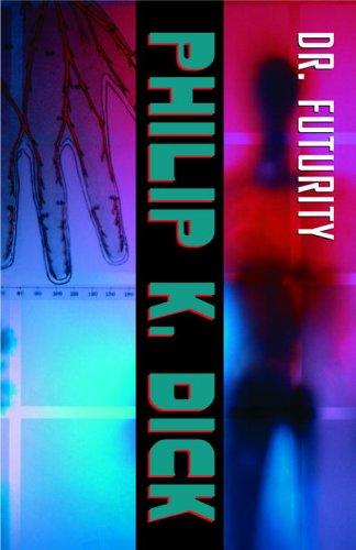 Philip K. Dick: Dr. Futurity (2005, Vintage)