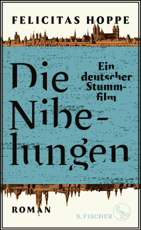 Felicitas Hoppe: Die Nibelungen (Deutsch language, S. Fischer)