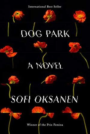 Sofi Oksanen, Owen Frederick Witesman: Dog Park (Hardcover, English (in translation from Finnish) language, 2021, Knopf Doubleday Publishing Group)