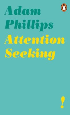 Adam Phillips: Attention Seeking (2019, Penguin Books, Limited)