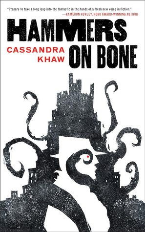 Cassandra Khaw: Hammers on Bone (2016)