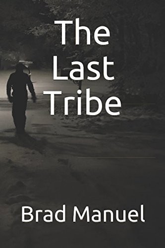 Brad Manuel: The Last Tribe (2015, CreateSpace Independent Publishing Platform)