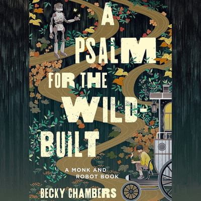 Emmett Grosland, Becky Chambers: A Psalm for the Wild-Built (AudiobookFormat, 2021, Macmillan Audio)