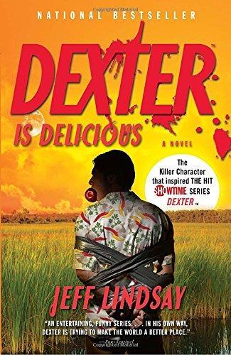 Jeff Lindsay: Dexter Is Delicious (2011)