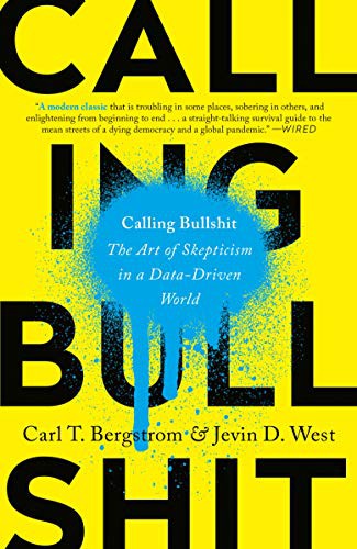 Carl T. Bergstrom, Jevin D. West: Calling Bullshit (Paperback, 2021, Random House Trade Paperbacks)
