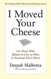 Deepak Malhotra: I moved your cheese (Hardcover, 2011, Berrett-Koehler Publishers)
