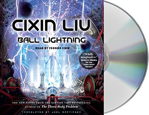 Liu Cixin, Feodor Chin, Joel Martinsen: Ball Lightning (AudiobookFormat, 2018, Macmillan Audio)