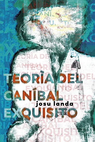 Josu Landa: Teoría del caníbal exquisito (Paperback, Español language, 2020, Paso de Barca / CECAL)