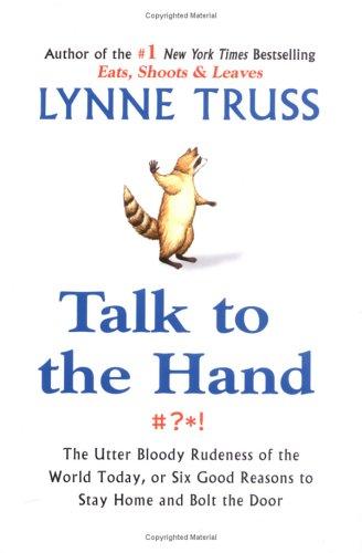 Lynne Truss: Talk to the Hand (Hardcover, 2005, Gotham)