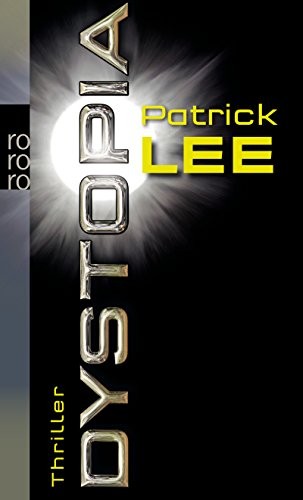 Patrick Lee: Dystopia Thriller (Paperback, 2012, Rowohlt Taschenbuch)