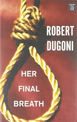 Robert Dugoni: Her Final Breath (Hardcover, 2016, Center Point Pub)